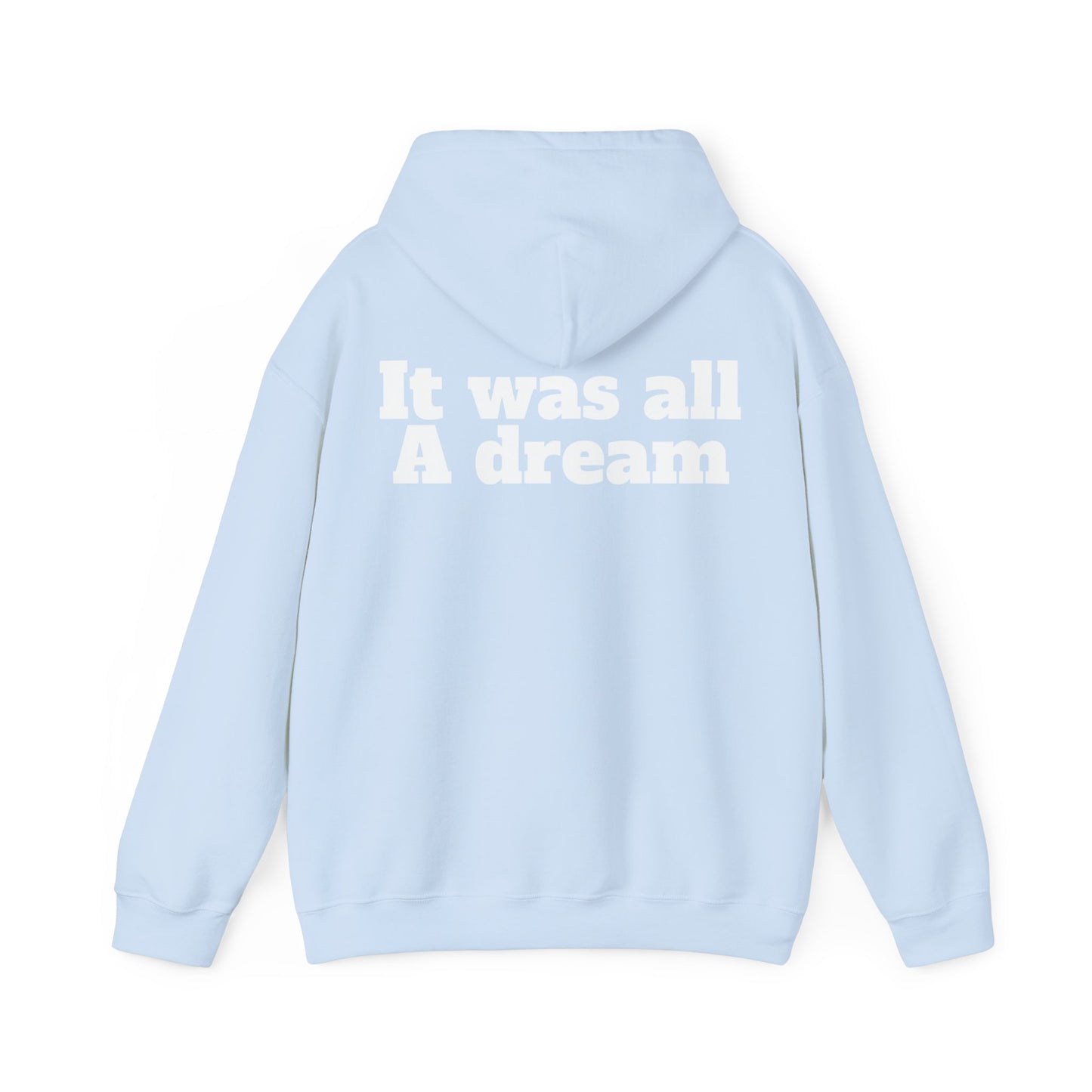 Hooded Sweatshirt It was all A dream