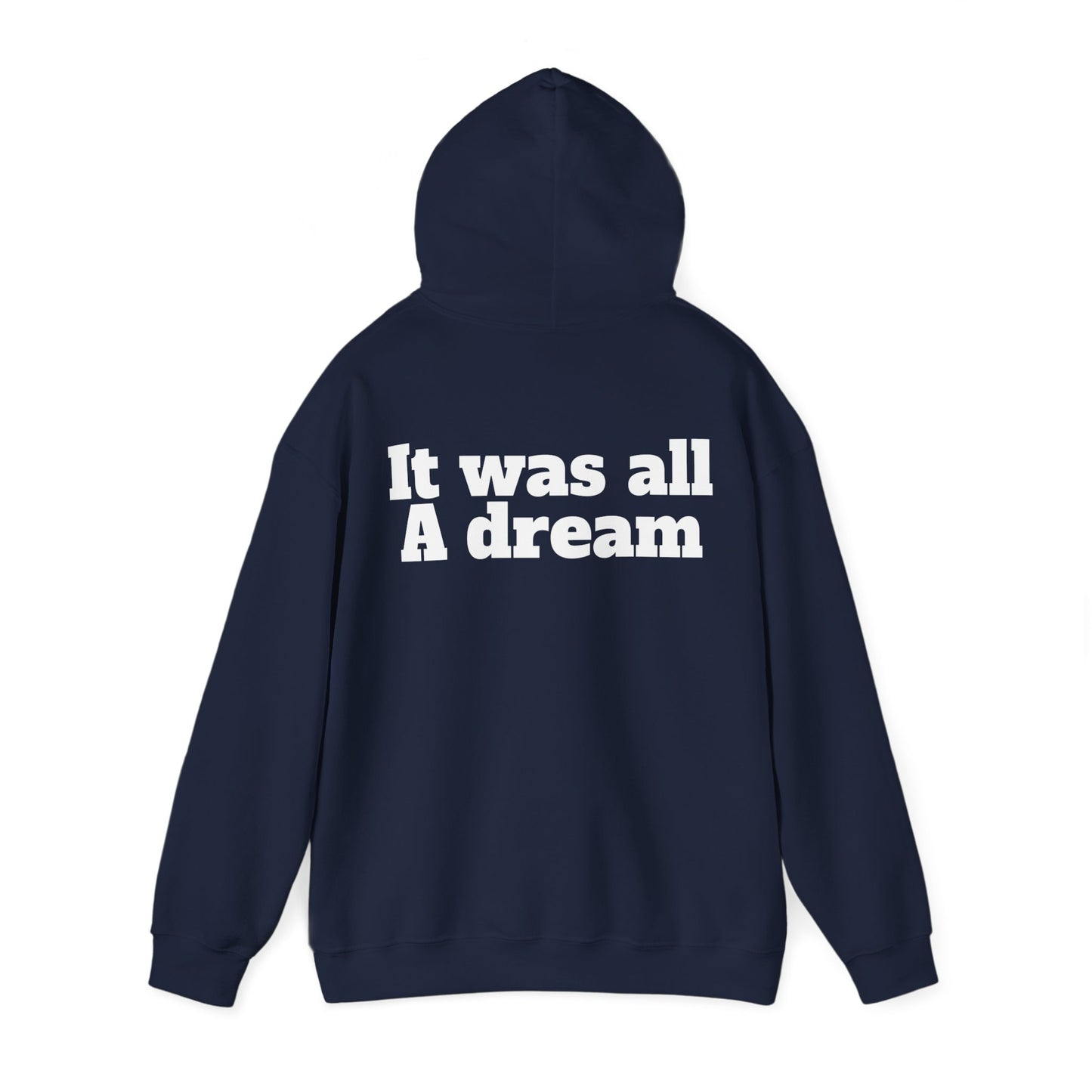 Hooded Sweatshirt It was all A dream