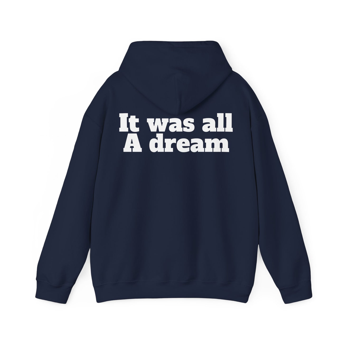 Hooded Sweatshirt It was all A dream