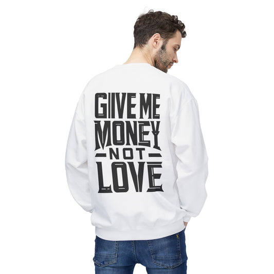 Softstyle Fleece Sweatshirt Give Me Money