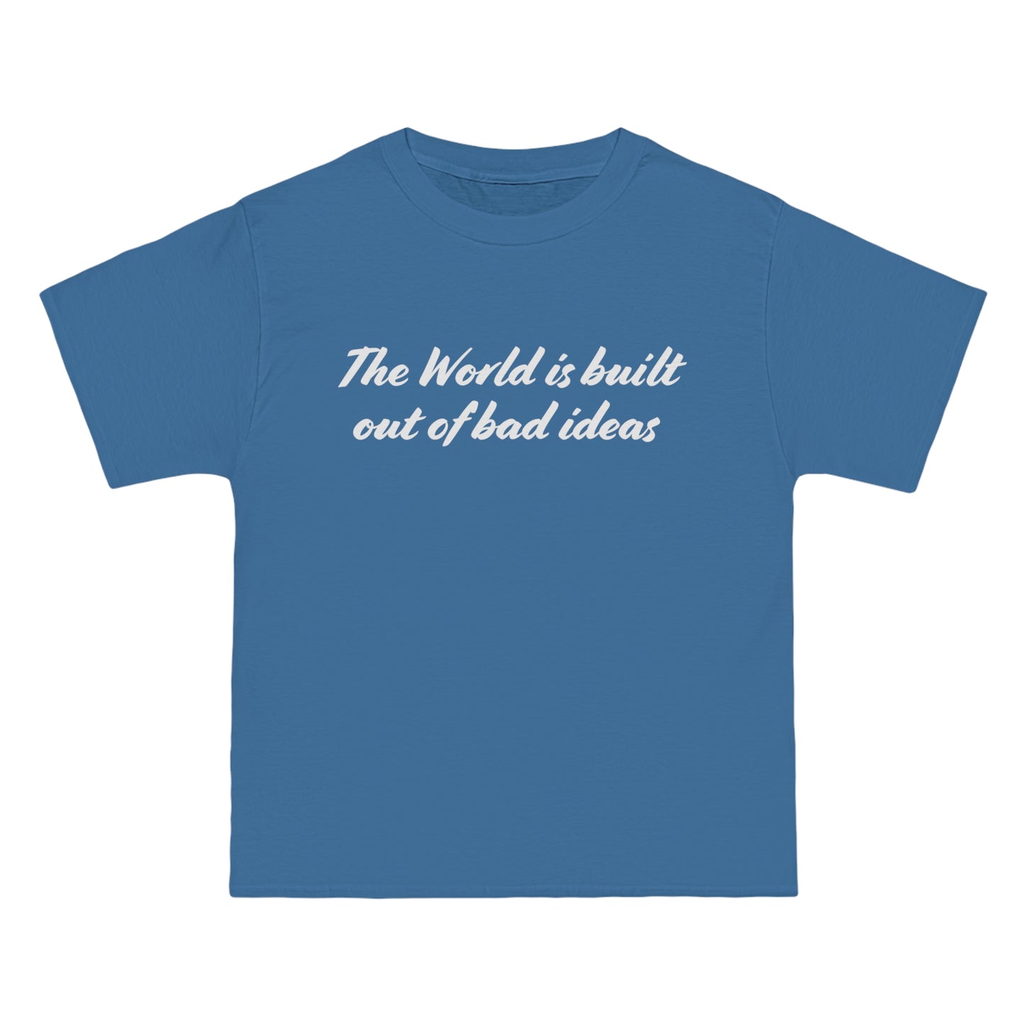 T-Shirt cotton The world is built out of bad ideas