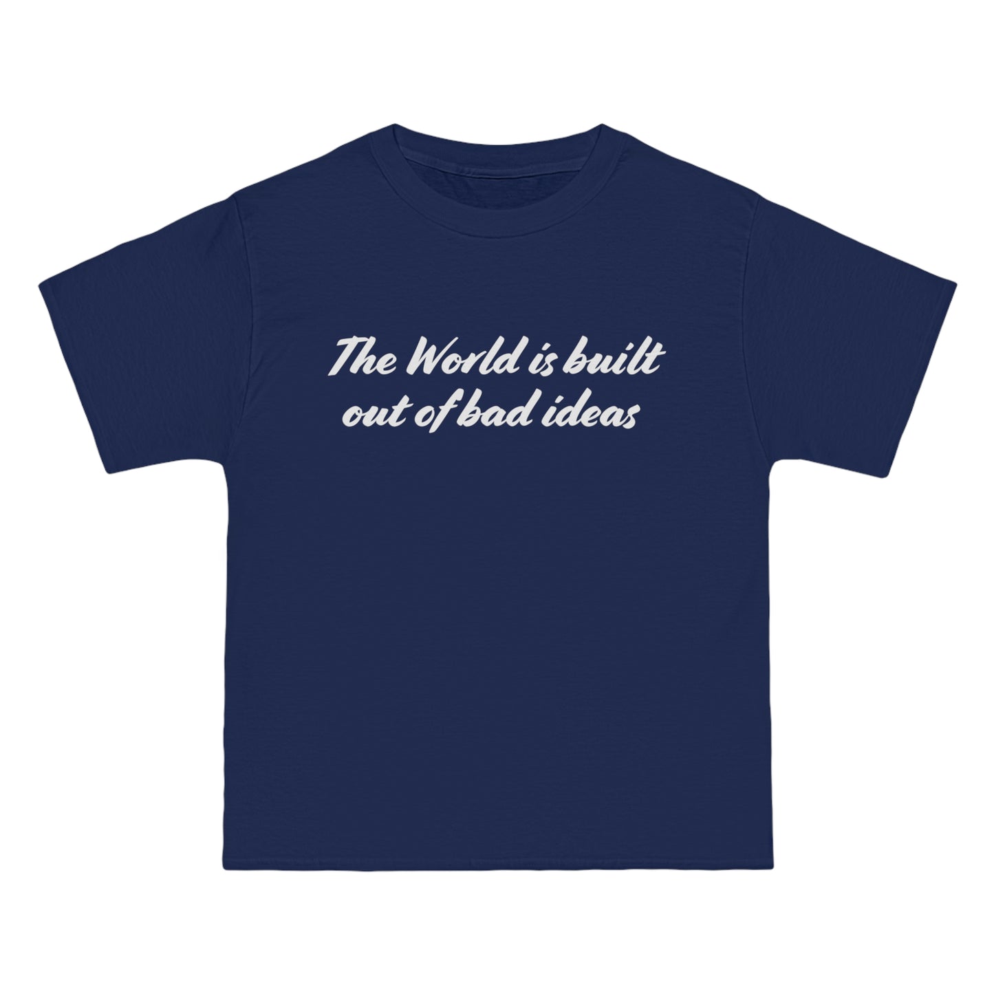 T-Shirt cotton The world is built out of bad ideas