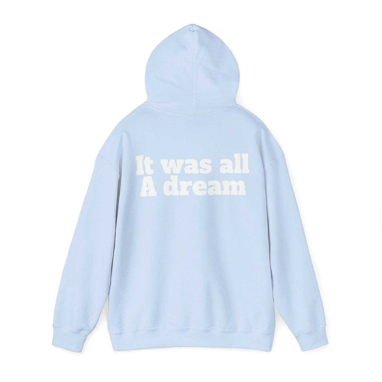 Hooded Sweatshirt It was all A dream